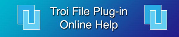 Troi File Plug-in Online Help