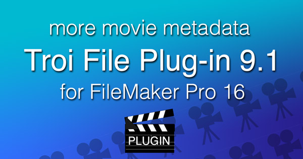 Troi File Plug-in 9.1 for FileMaker Pro 16: more movie metadata