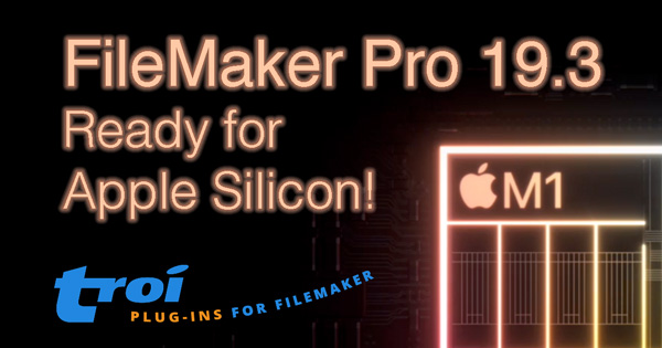 FileMaker Pro 19.3 ready for Apple Silicon!