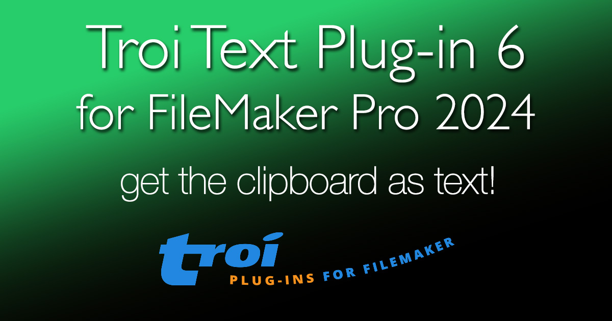 PR: Troi Text Plug-in 6 for FileMaker Pro 2024: Get the clipboard!