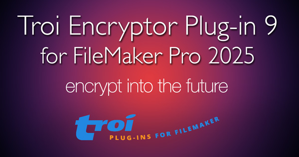 Troi Encryptor Plug-in 9.0 for FileMaker Pro 22 (2025)
