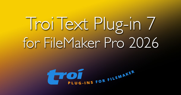Troi Text Plug-in 7 for FileMaker Pro 26
